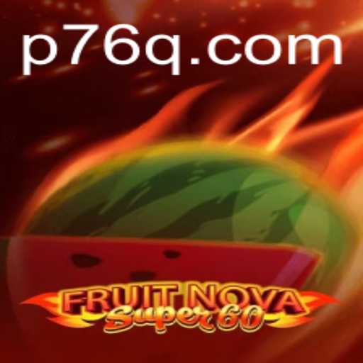 Exploring the World of FruitNovaSuper60: A Complete Guide